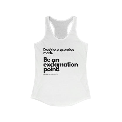 Be an exclamation point! Racerback Tank
